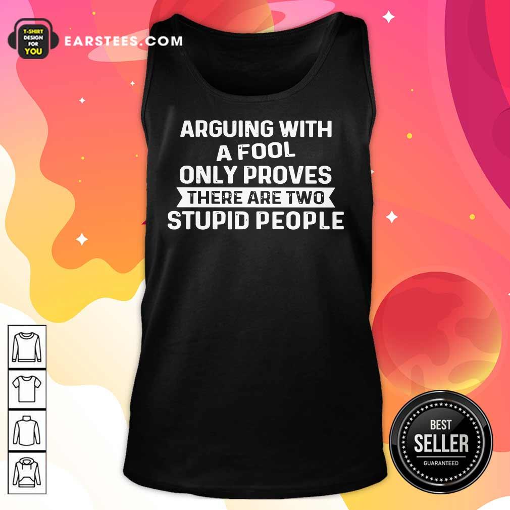 Arguing With A Fool Only Proves Shirt - Image 2