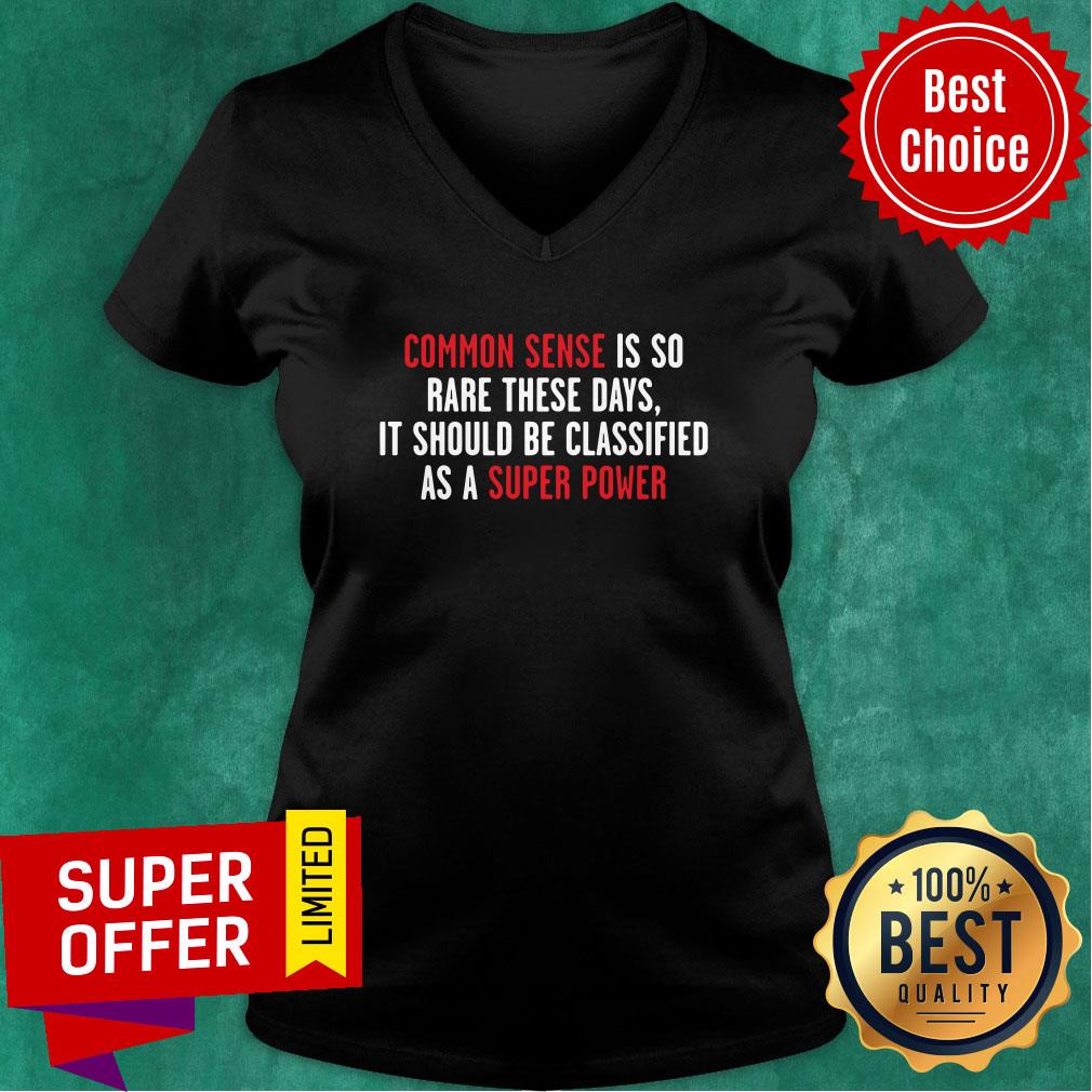 Common Sense Is So Rare These Days it Should Be Classified As A Super Power Shirt - Image 3