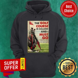 Alternative view of Official The Golf Course Is Calling And I Must Go Poster Shirt