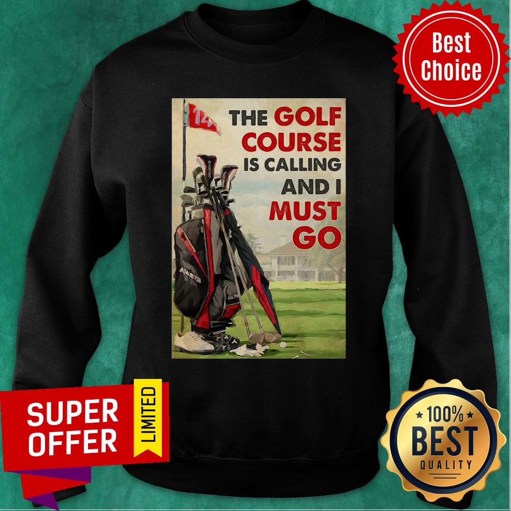 Official The Golf Course Is Calling And I Must Go Poster Shirt - Image 5
