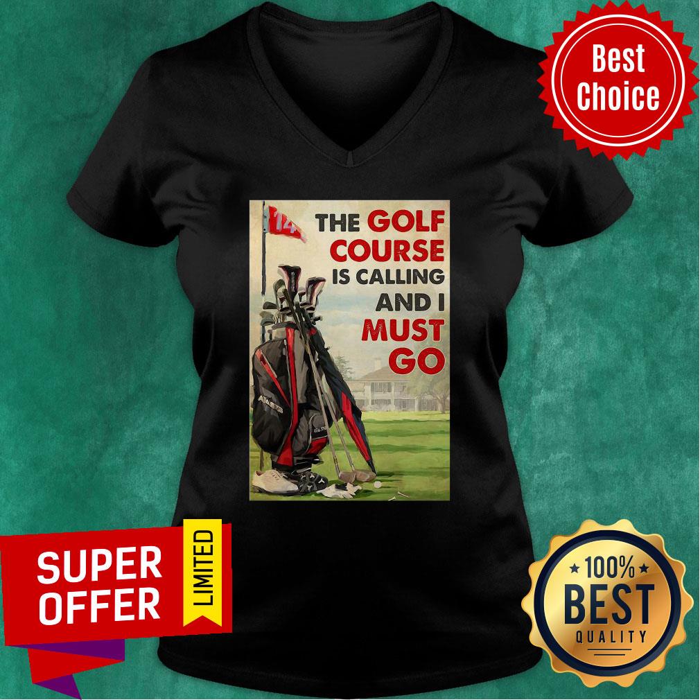 Official The Golf Course Is Calling And I Must Go Poster Shirt - Image 3
