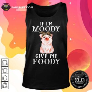 Alternative view of Pig If I’m Moody Give Me Foody Shirt