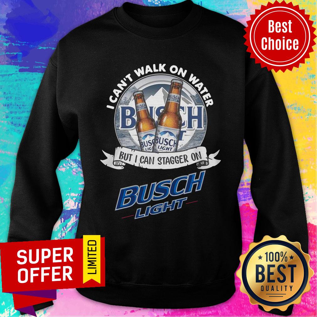 Top I Can’t Walk On Water But I Can Stagger On Busch Light Shirt - Image 5