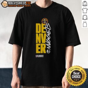 Original Denver Nuggets Playoff NBA 2026 T-Shirt