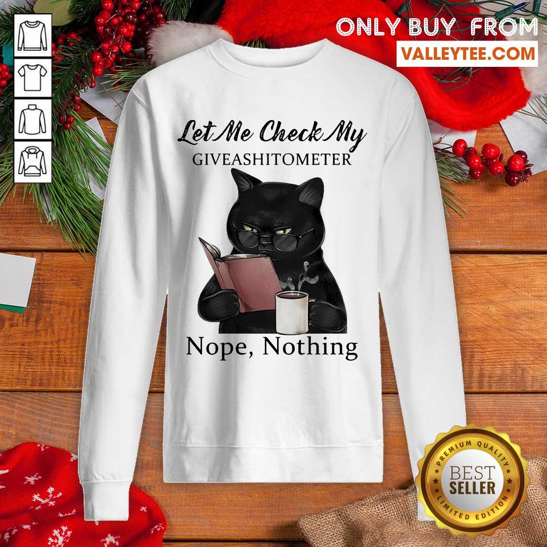 Happy Black Cat Let Me Check My Giveashitometer Nope Nothing Shirt - Image 5