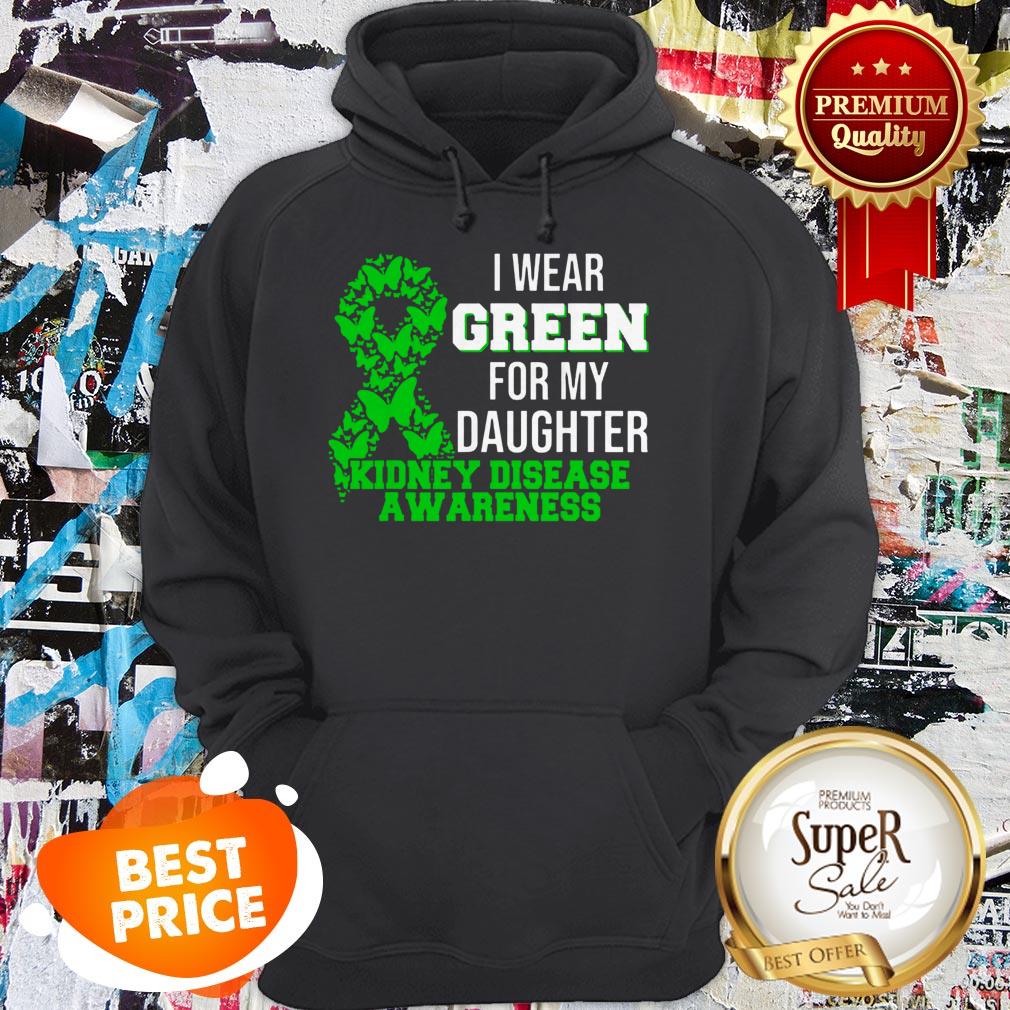 Nice I Wear Green For My Daughter Kidney Disease Awareness Shirt - Image 2
