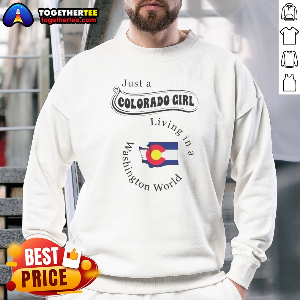 Good Just A Colorado Girl Living In A Washington World Shirt - Image 4