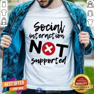 Original Social Interaction Not Supported Classic T-Shirt