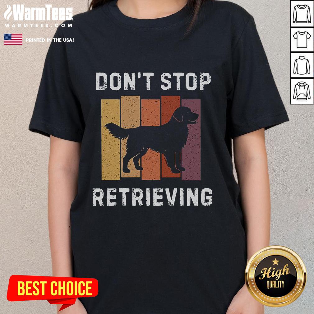 Pretty Don't Stop Retrieving Dog T-Shirt - Image 5