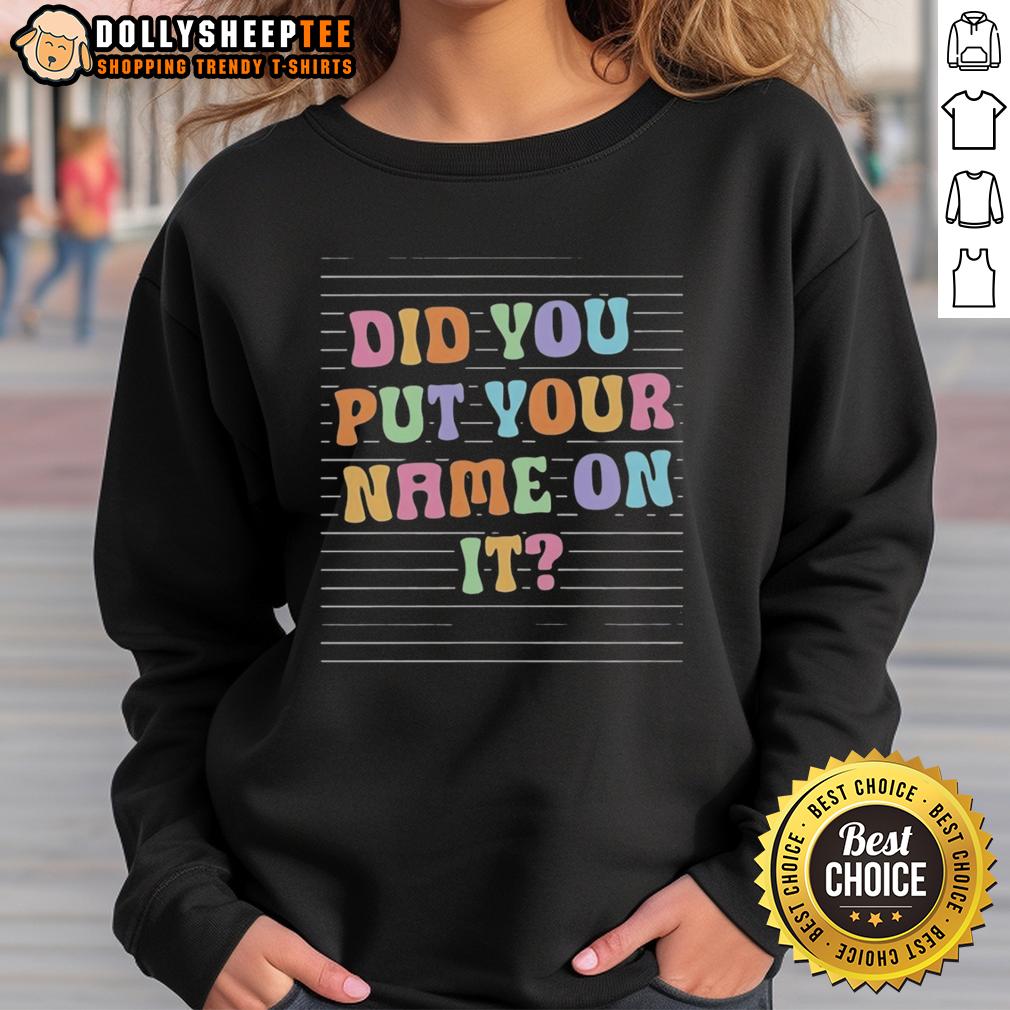 Official Did You Put Your Name On It T-Shirt - Image 5