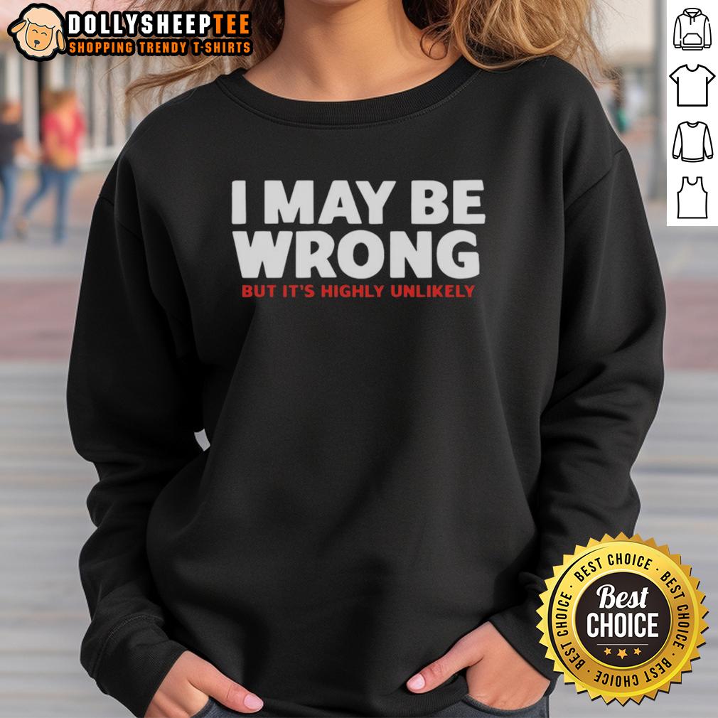Official I May Be Wrong But It's Highly Unlikely T-Shirt - Image 5