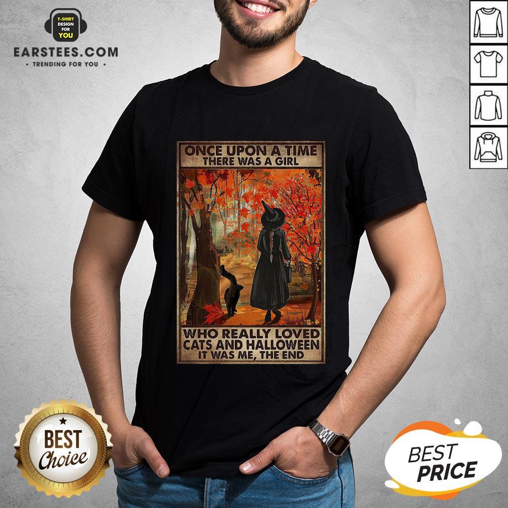Funny Once Upon A Time There Was A Girl Who Really Loved Cats And Halloween It Was Me The End Shirt