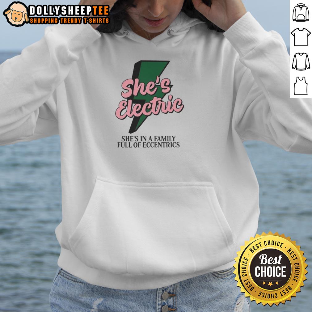 Original She's Electric She's In A Family Full Of Eccentrics T-Shirt - Image 2