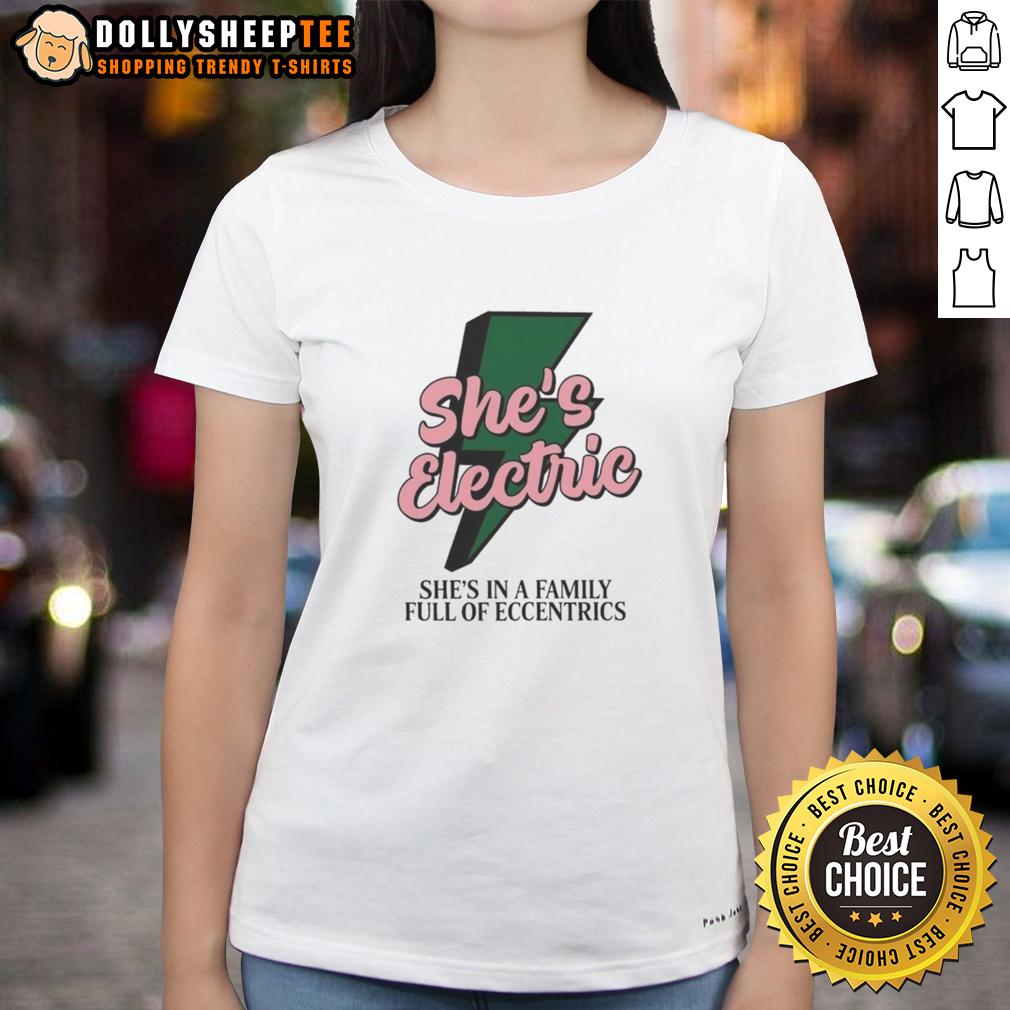 Original She's Electric She's In A Family Full Of Eccentrics T-Shirt - Image 3