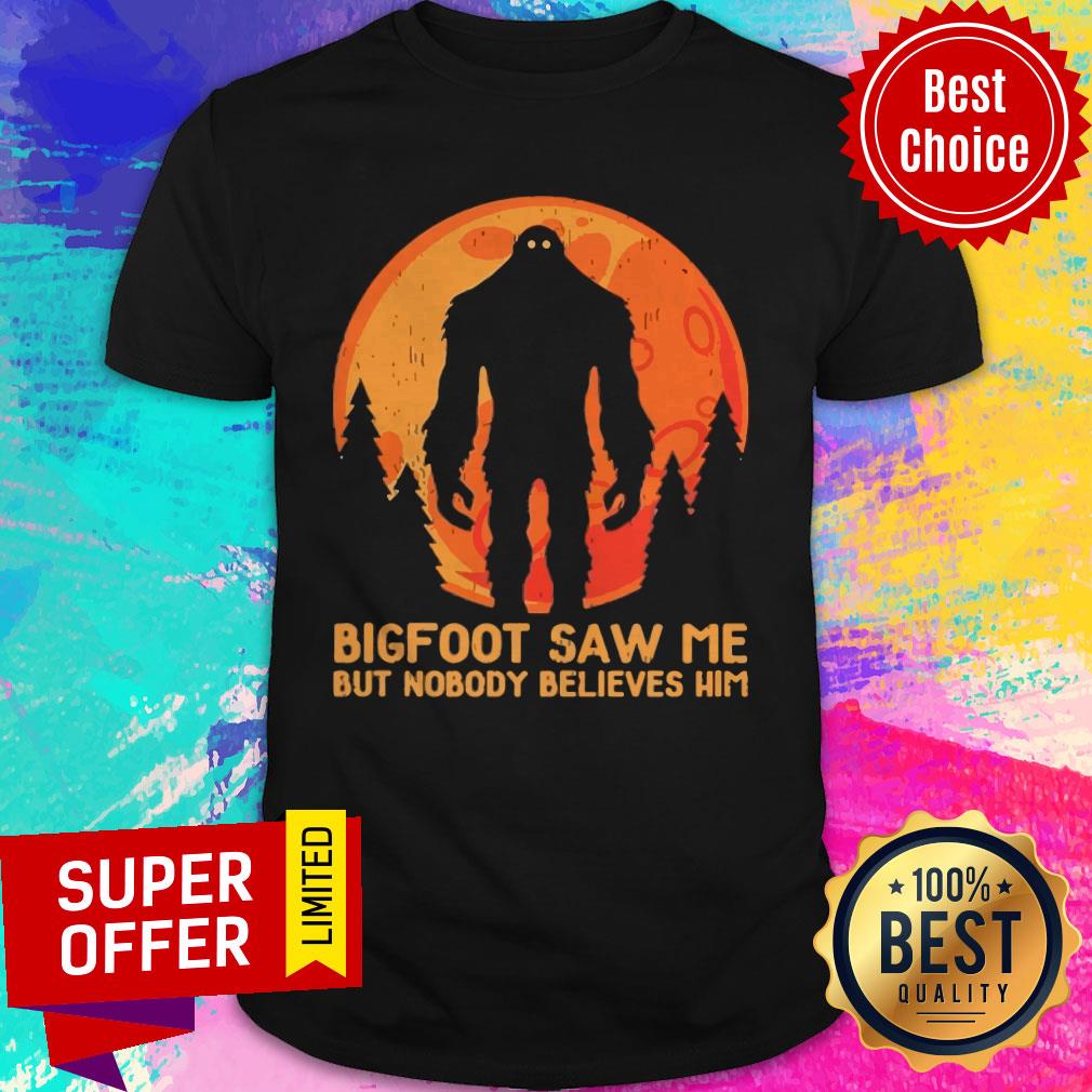Official Bigfoot Saw Me But Nobody Believes Him Moon Shirt
