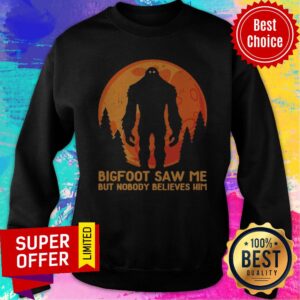 Alternative view of Official Bigfoot Saw Me But Nobody Believes Him Moon Shirt