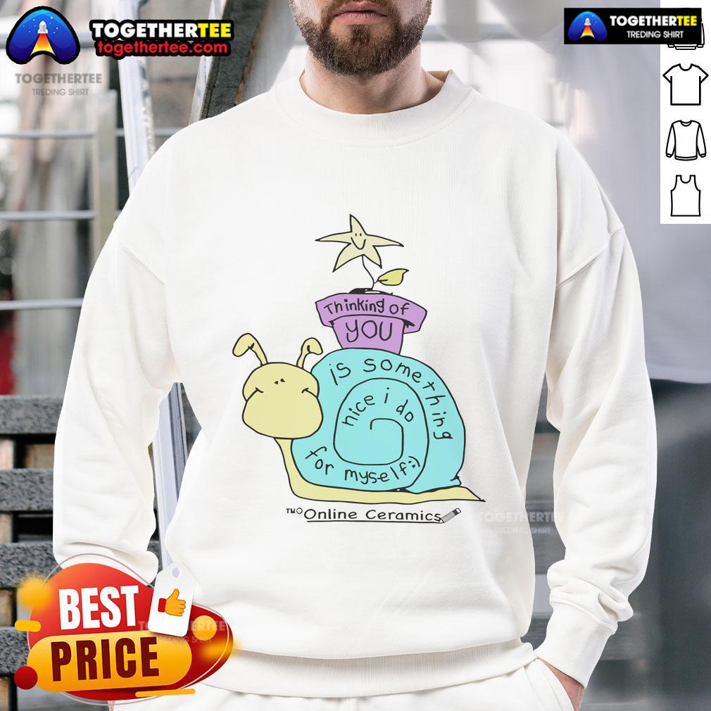 Original Thinking Of You Is Something Nice I Do For Myself T-Shirt - Image 5