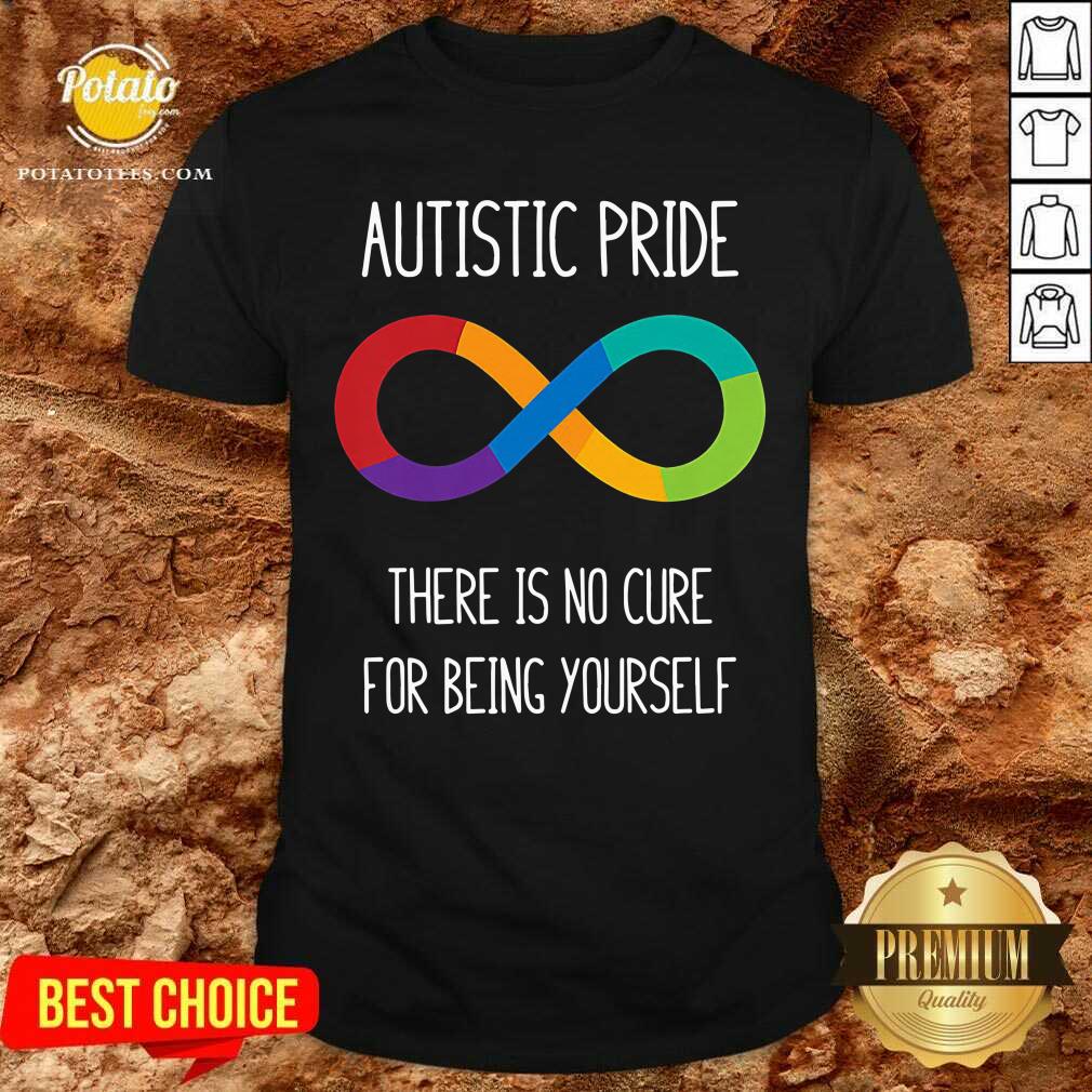Autistic Pride You Don’t Need A Cure For Being Yourself Shirt