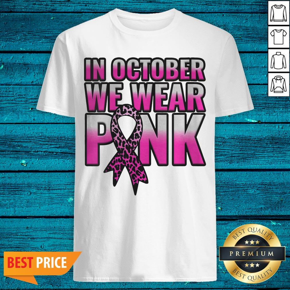 Breast Cancer Awareness In October We Wear Pink Walk Gift Shirt