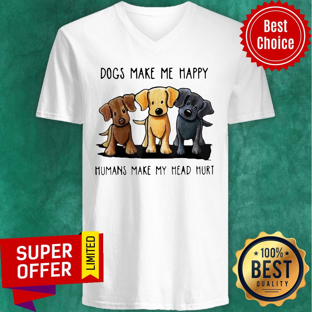 Funny Dogs Make Me Happy Humans Make My Head Hurt Dog Lover Shirt - Image 4