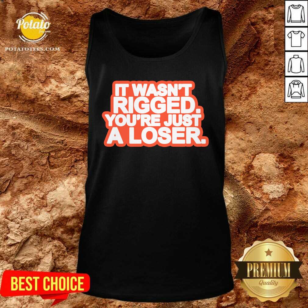 It Wasn’t Rigged You’re Just A Loser 2021 Shirt - Image 3