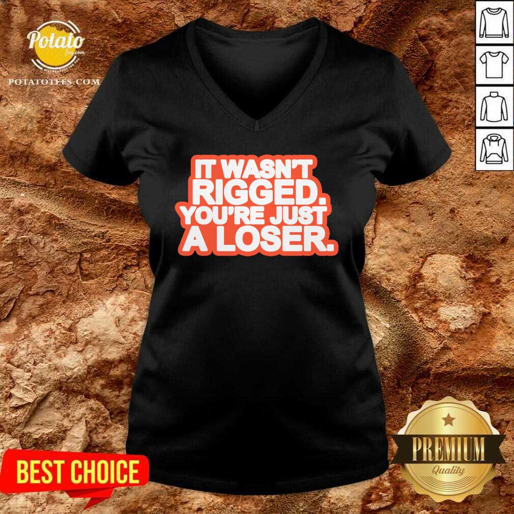 It Wasn’t Rigged You’re Just A Loser 2021 Shirt - Image 2