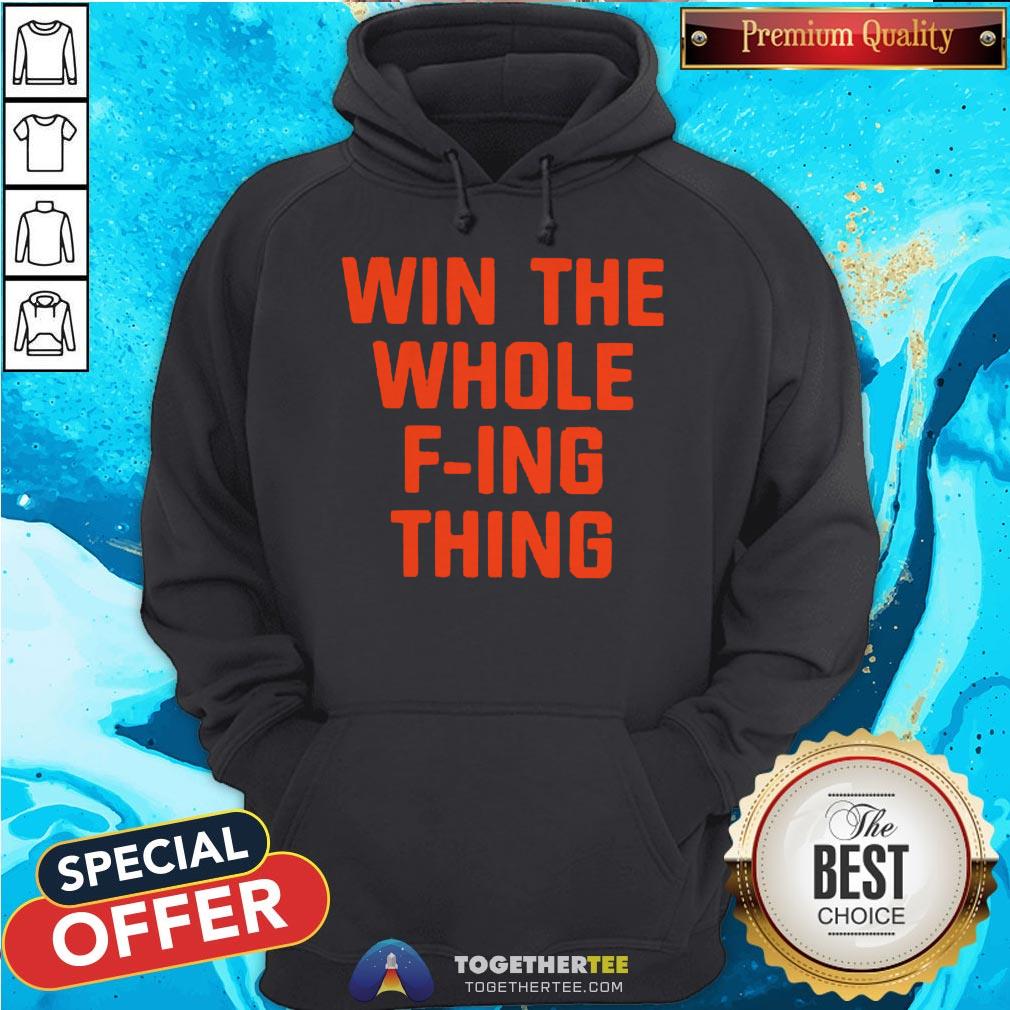 Top Win The Whole F-ing Thing Shirt - Image 5