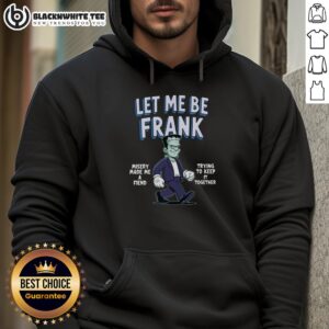 Alternative view of Nice Let Me Be Frank Misery Made Me A Friend Frankenstein T-Shirt