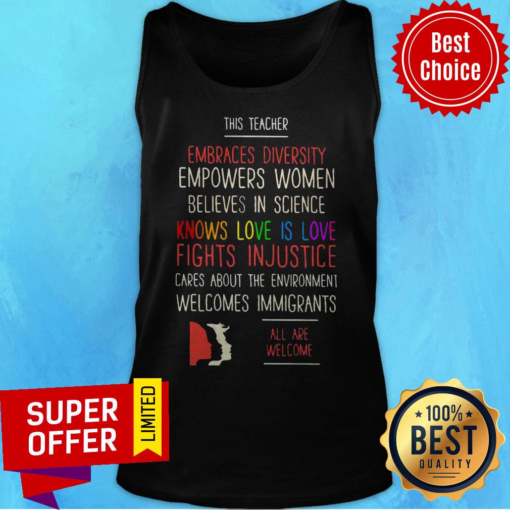 This Teacher Embraces Diversity Knows Love Is Love Fight Injustice Are We Welcome Shirt - Image 5