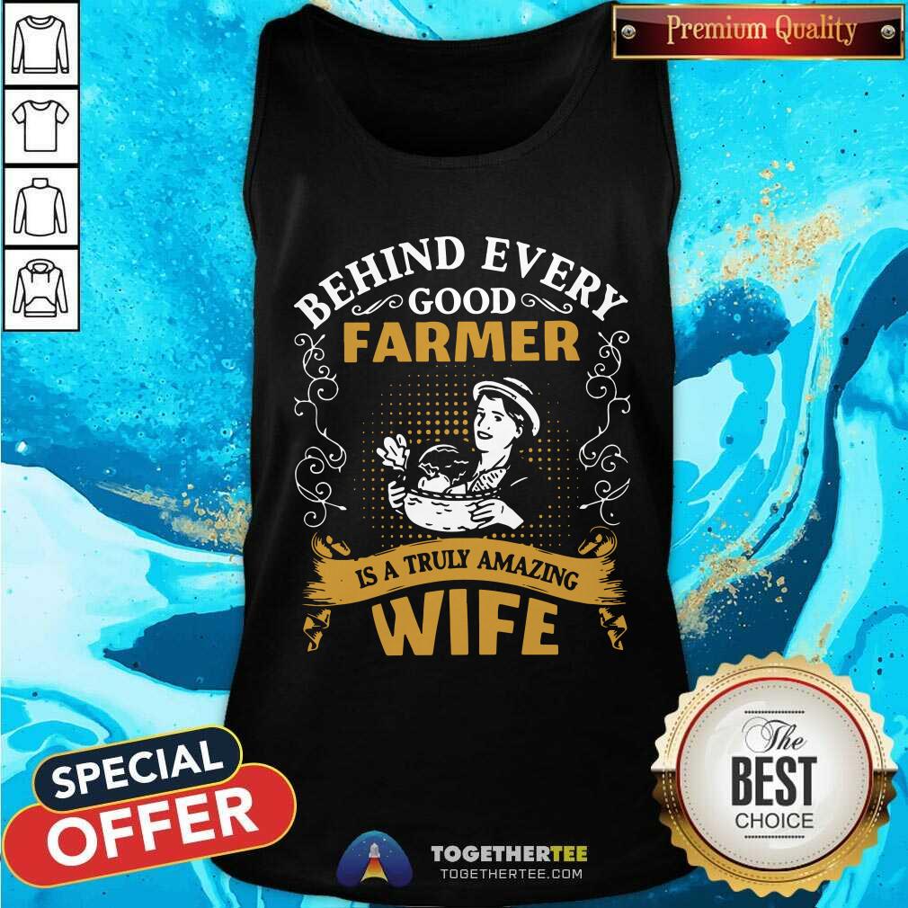 Behind Every Good Farmer Is A Truly Amazing Wife Shirt - Image 4