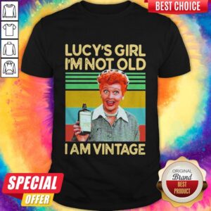 Nice I Love Lucy'S Girl I'M Not Old I'M Vintage Shirt