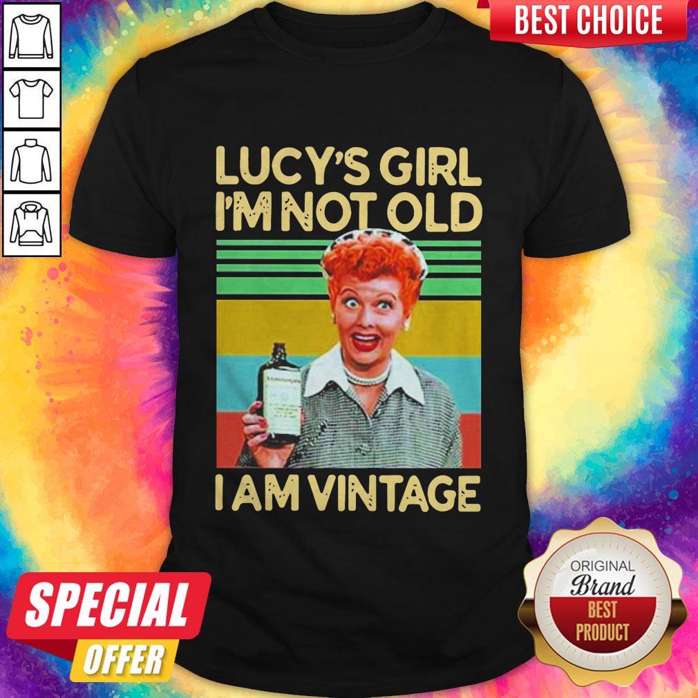 Nice I Love Lucy'S Girl I'M Not Old I'M Vintage Shirt