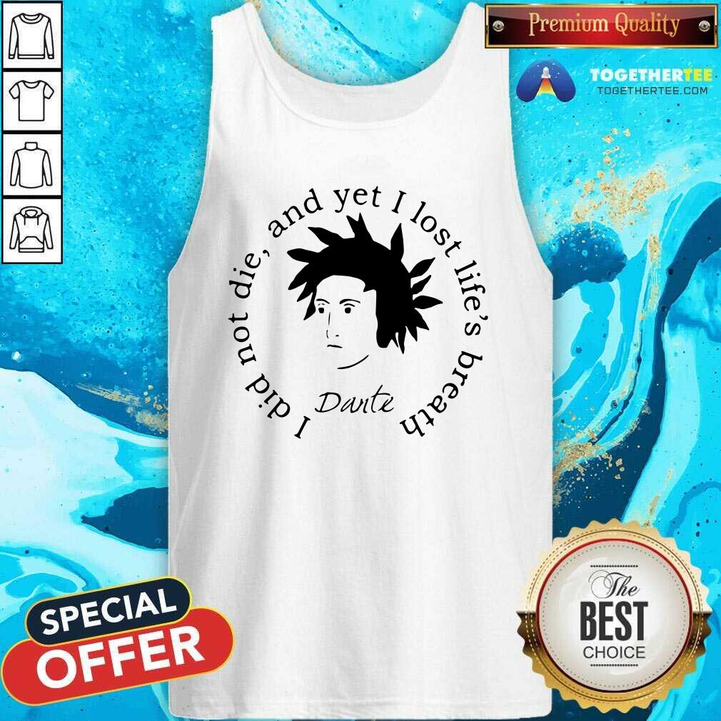 Funny Dante Alighieri I Did Not Die And Yet I Lost Life’s Breath Shirt - Image 3