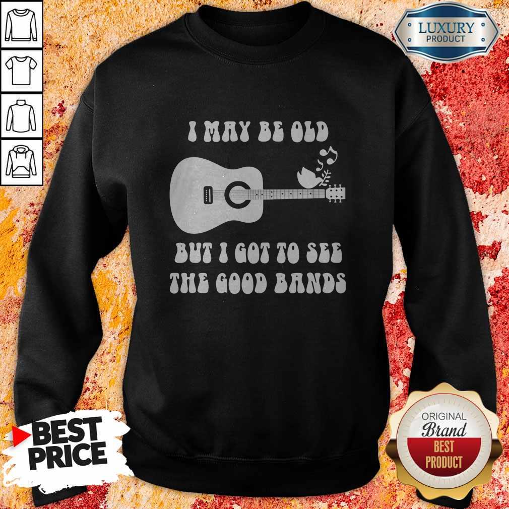 Official I May Be Old But I Got To See The Good Bands Guitar Shirt - Image 4