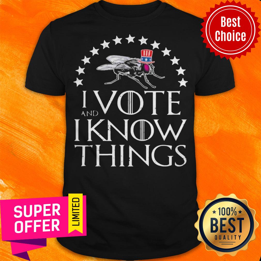 I Vote And I Know Things Uncle Fly Election Novelty Super Star Shirt
