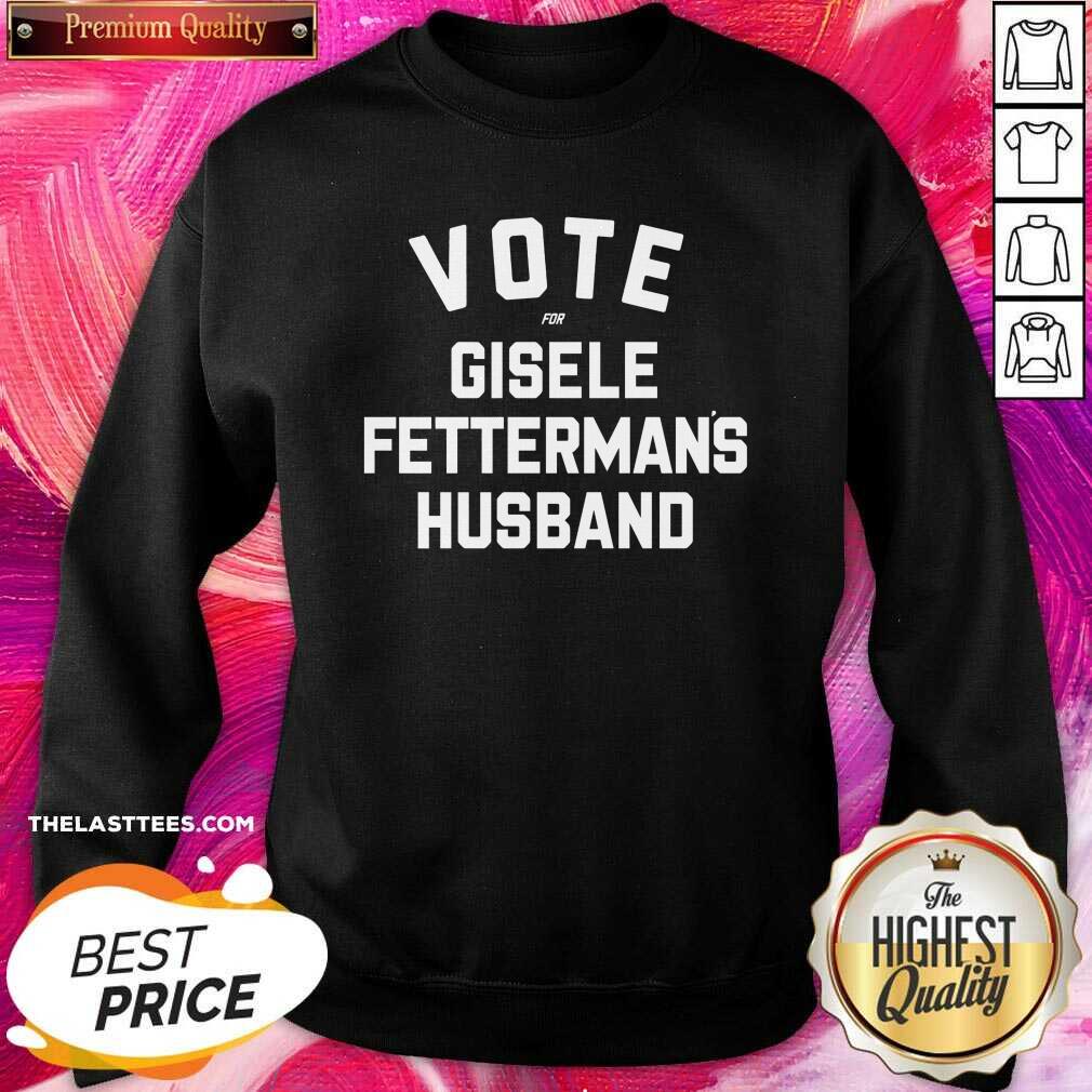 Perfect Vote For Gisele Fettermans Husband Tee Shirt - Image 4