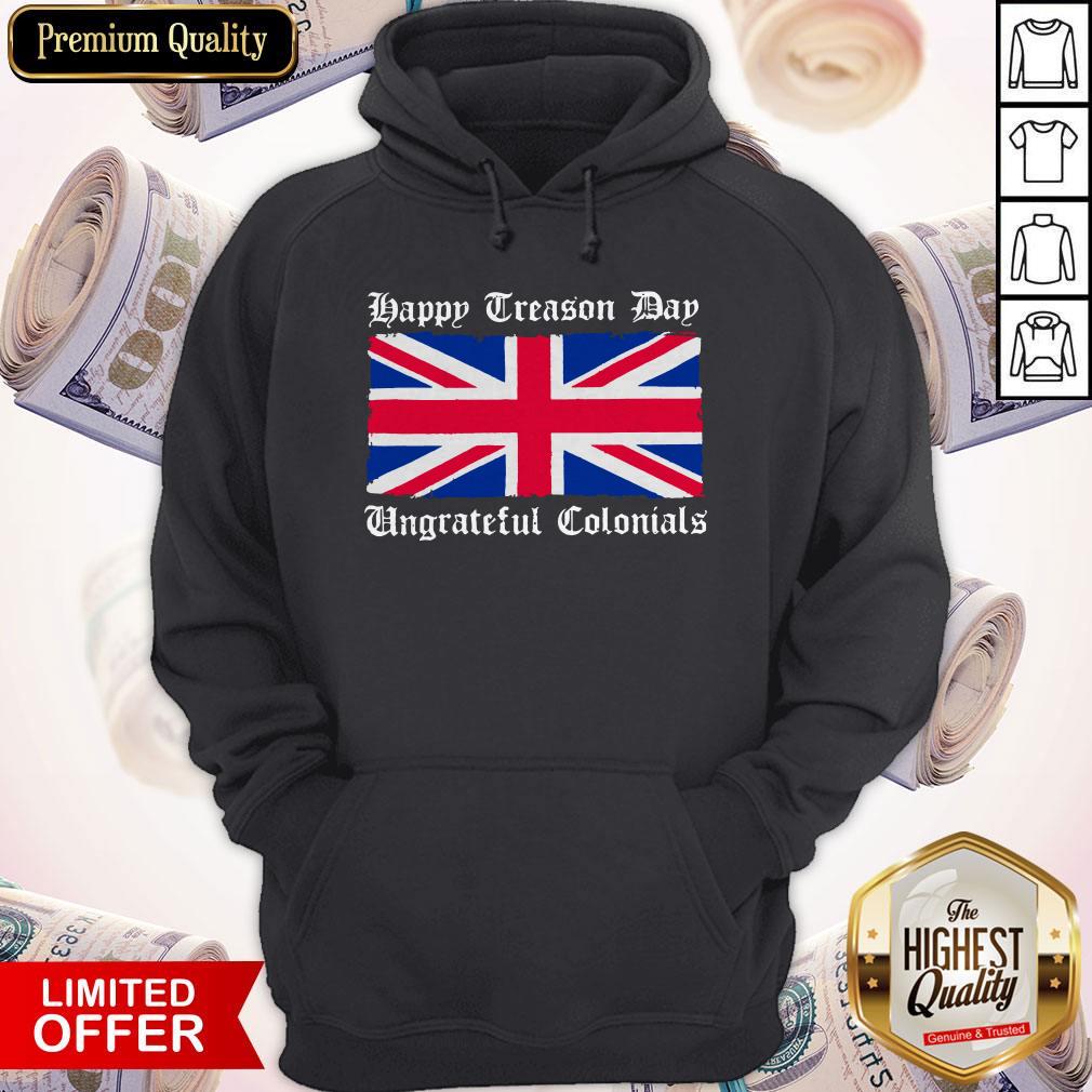 Happy Treason Day Ungrateful Colonials Shirt - Image 4