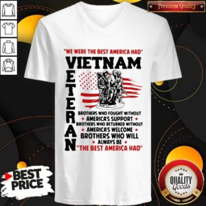 Alternative view of We Were The Best America Had Vietnam Veteran The Best America Had Shirt