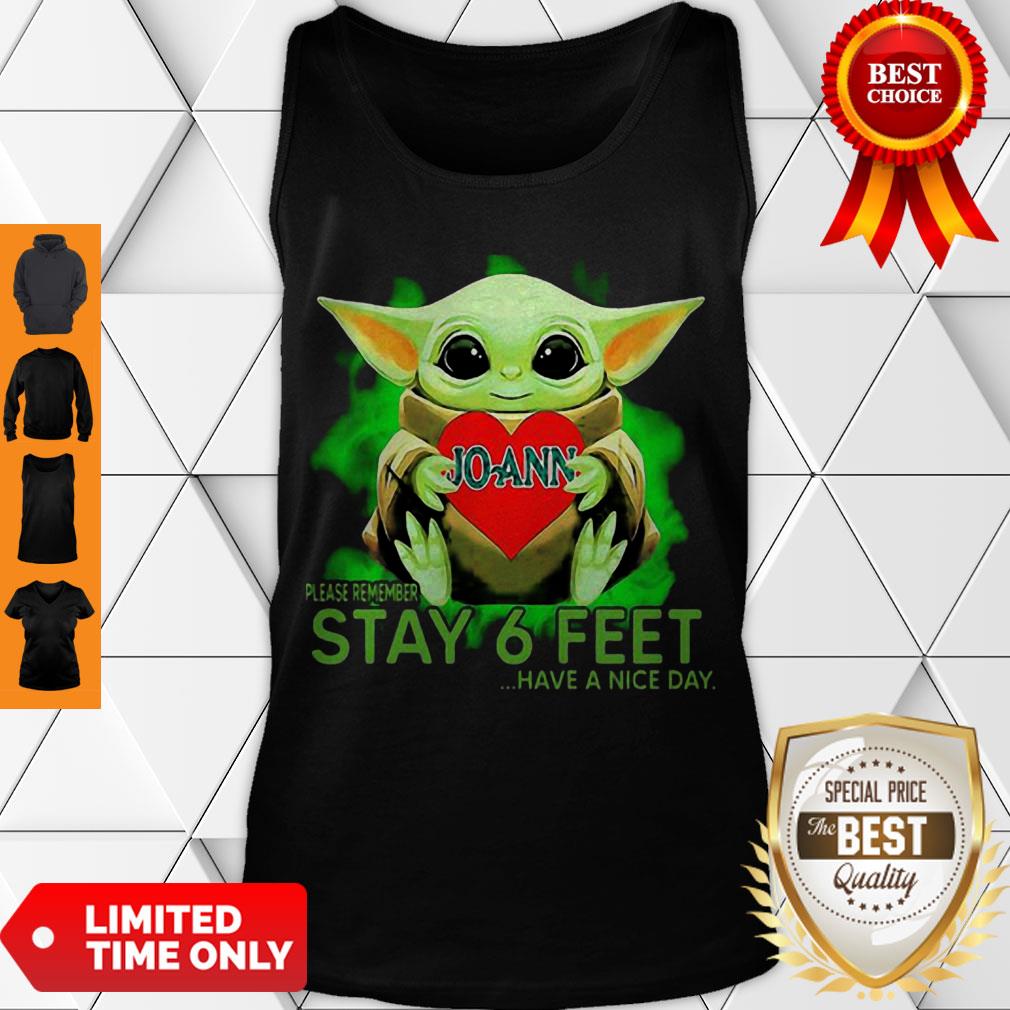 Awesome Baby Yoda Hug JoAnn Stores Please Remember Stay 6 Feet Coronavirus Shirt - Image 4