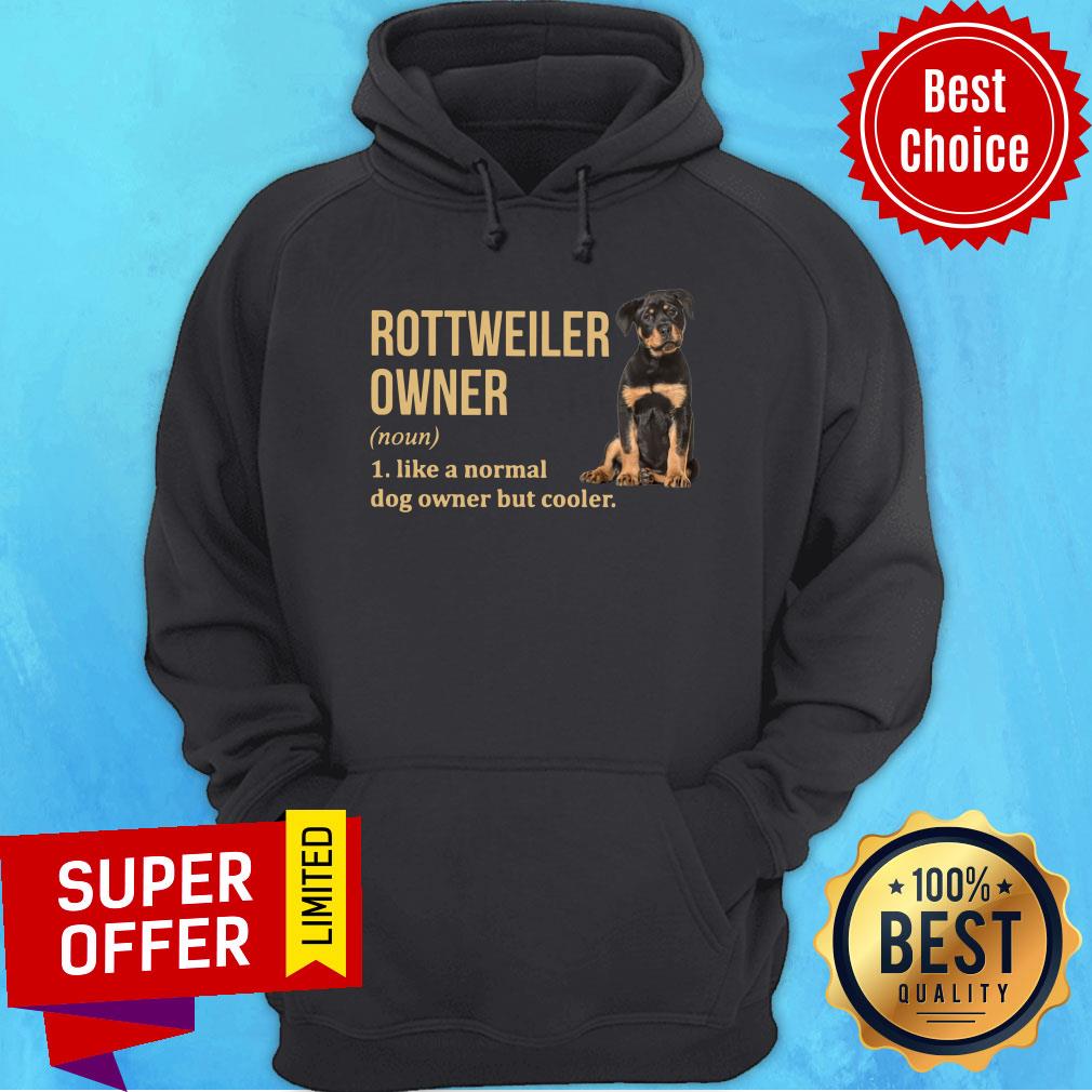 Rottweiler Owner Like A Normal Dog Owner But Cooler Shirt - Image 5