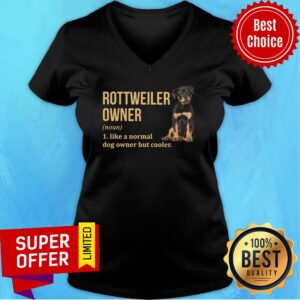 Alternative view of Rottweiler Owner Like A Normal Dog Owner But Cooler Shirt