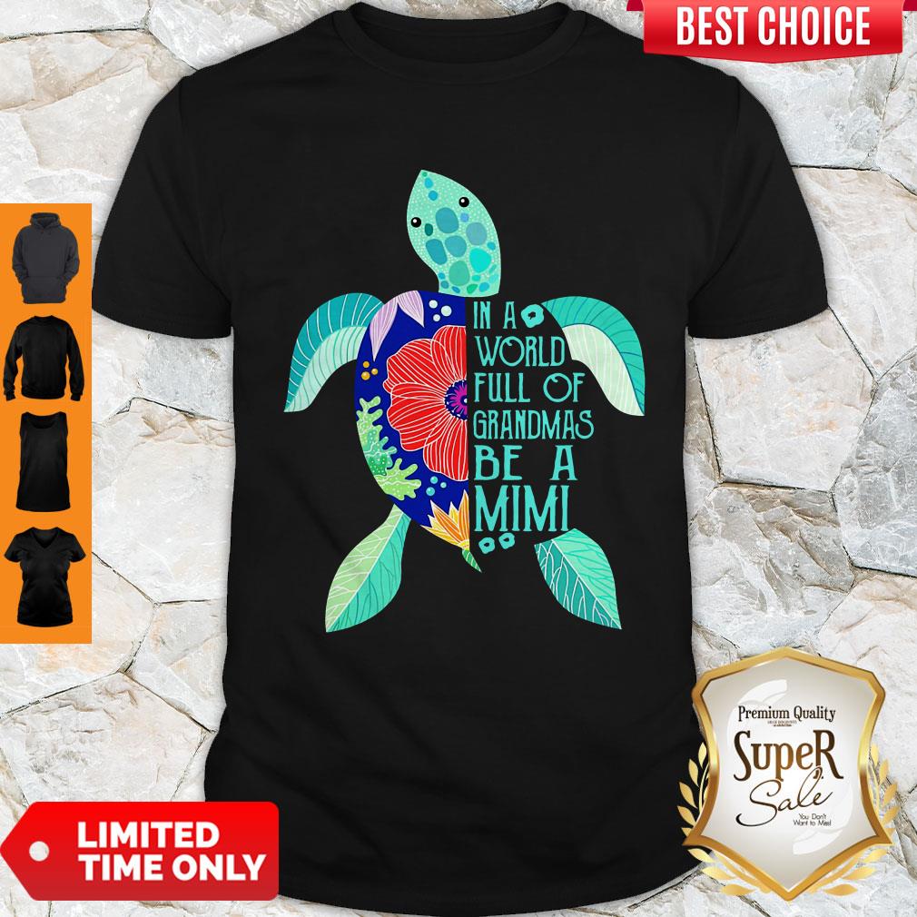 Top Turtle In A World Full Of Grandmas Be A Mimi Shirt