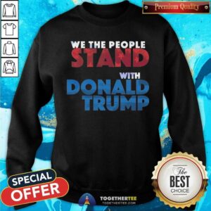 Alternative view of We The People Stand With Donald Trump Shirt