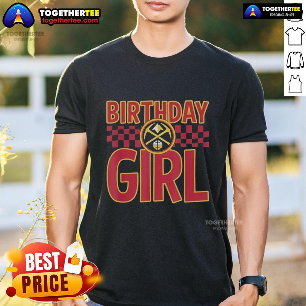 Good Denver Nuggets Birthday Girl T-Shirt