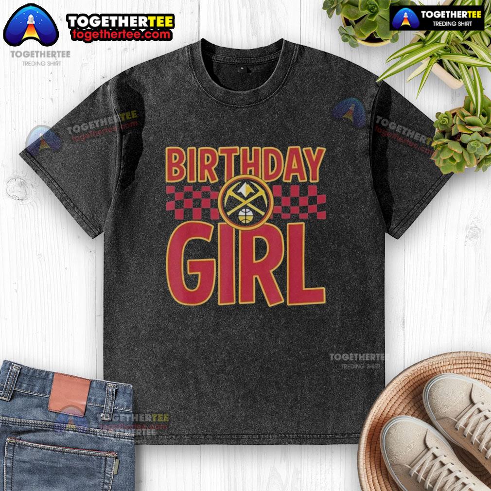 Good Denver Nuggets Birthday Girl T-Shirt - Image 6