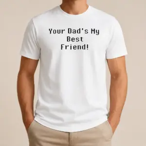 Awesome Hot Your Dad Is My Best Friend Pixel Shirt