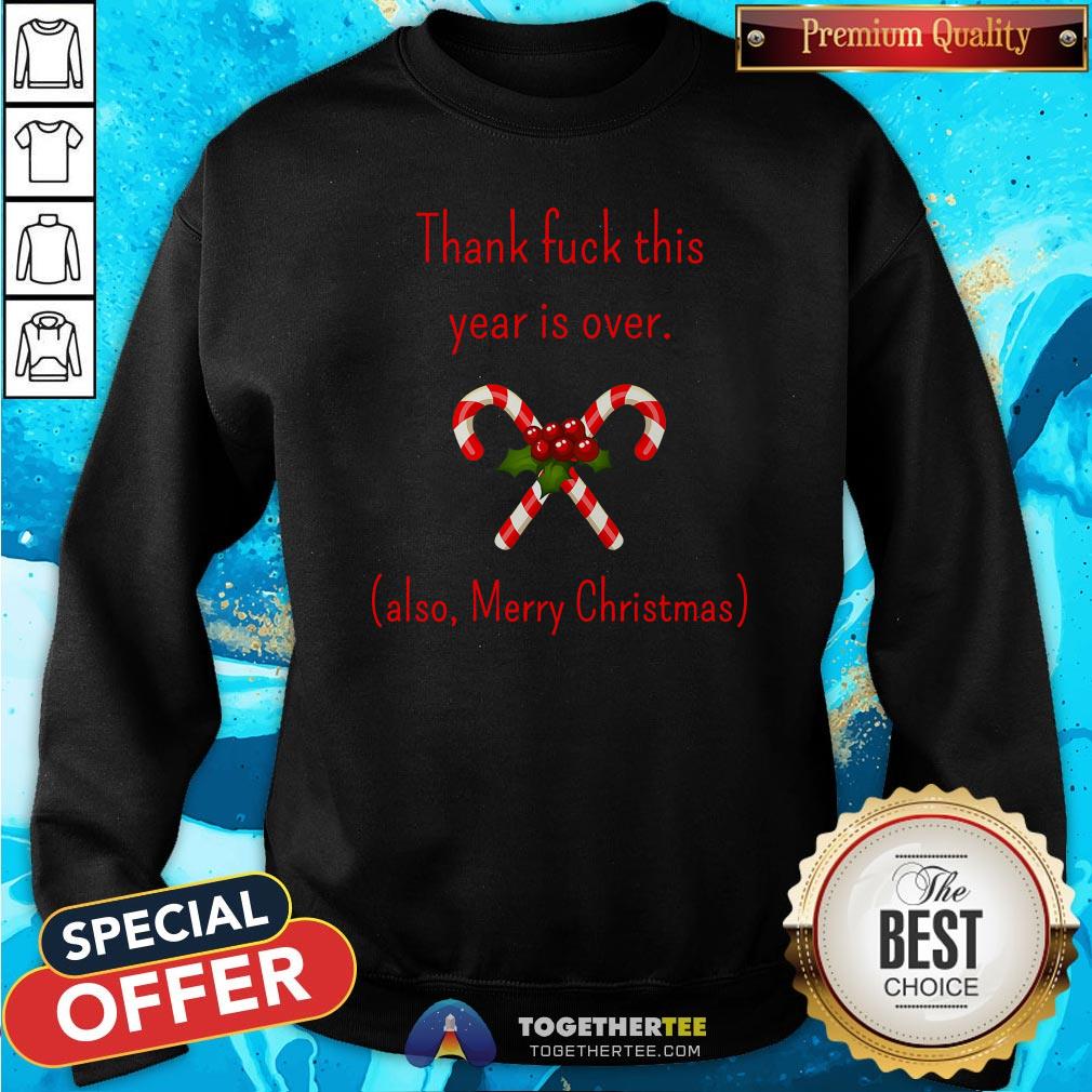 Good Thank Fuck It’s Year Over Also Merry Christmas Shirt - Image 4