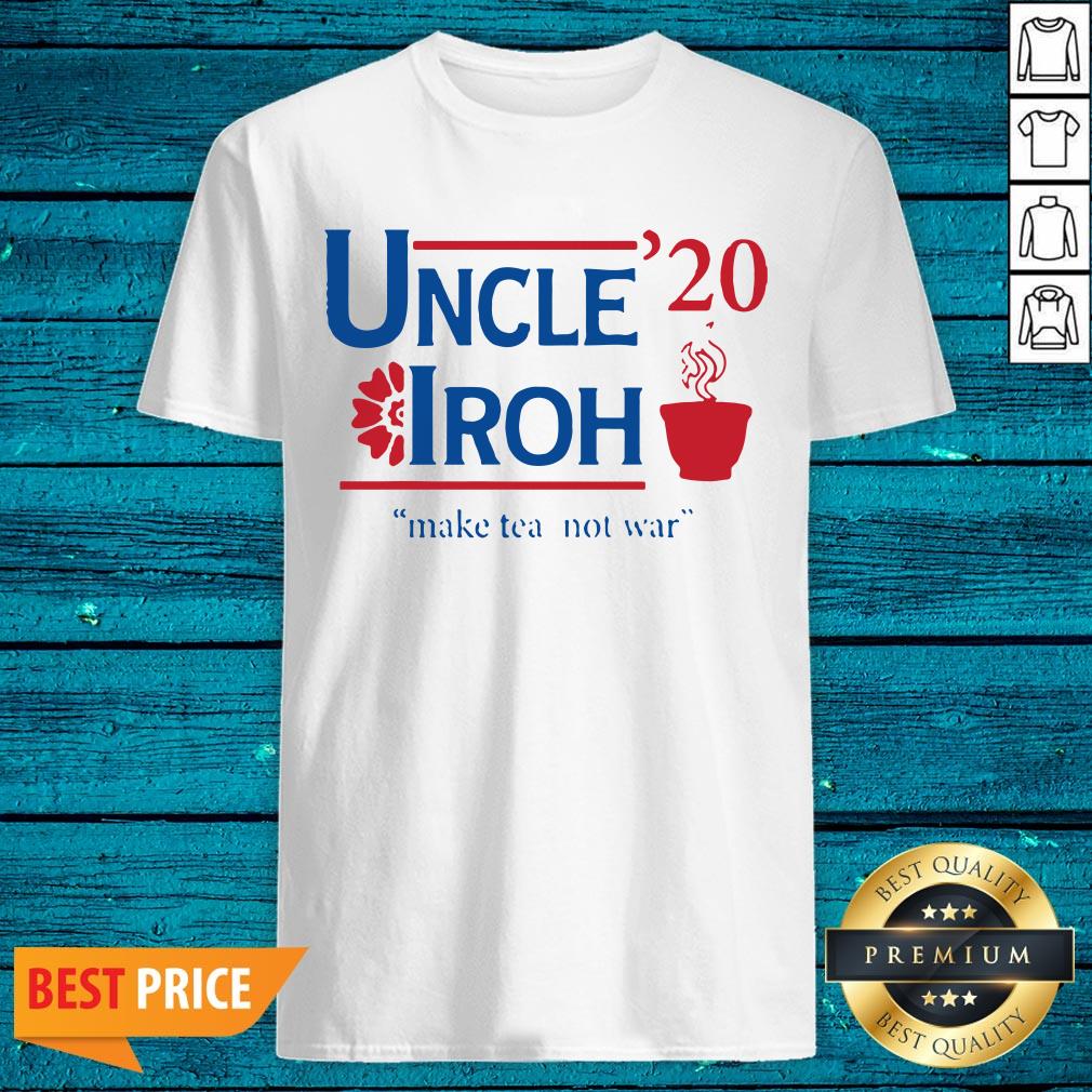High Quality Uncle 20 Iroh Make Tea Not War Shirt