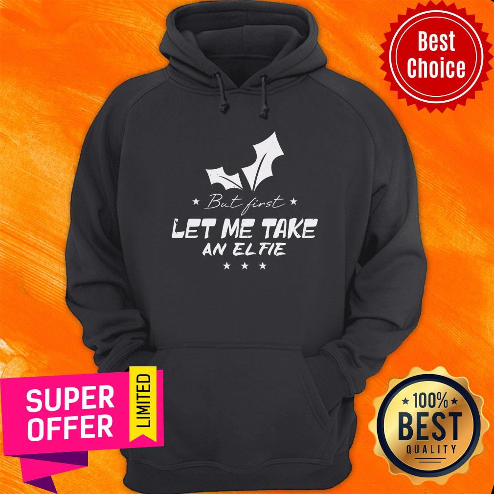 But First Let Me Take An Elfie Merry Christmas Shirt - Image 3