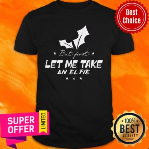 But First Let Me Take An Elfie Merry Christmas Shirt